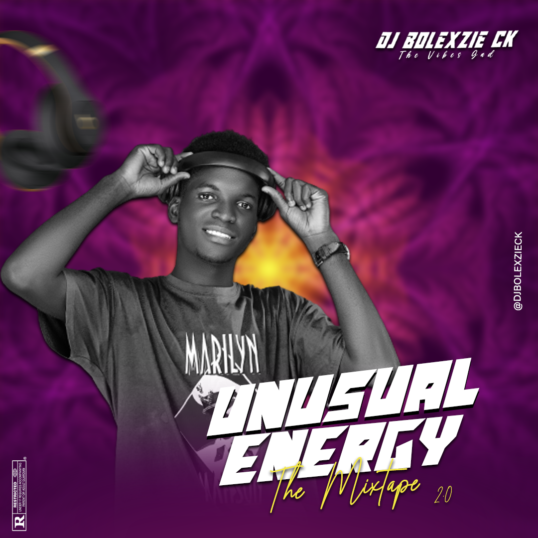 TMAQTALK MIXTAPE : DJ Bolexzie CK - Unusual Energy The Mixtape 2.0