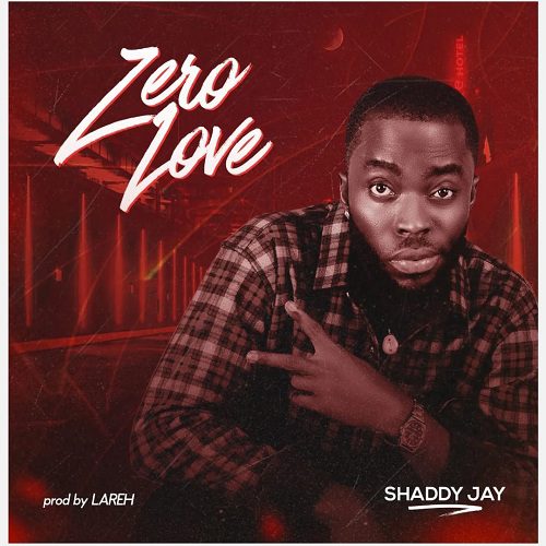 TMAQTALK MUSIC: Shaddy Jay – Zero Love