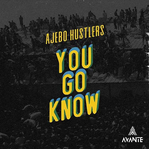 TMAQTALK  MUSIC: Ajebo Hustlers – You Go Know