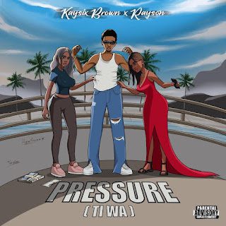 TMAQTALK Music: Kaysix Brown x Rayson - Pressure (Ti wa)