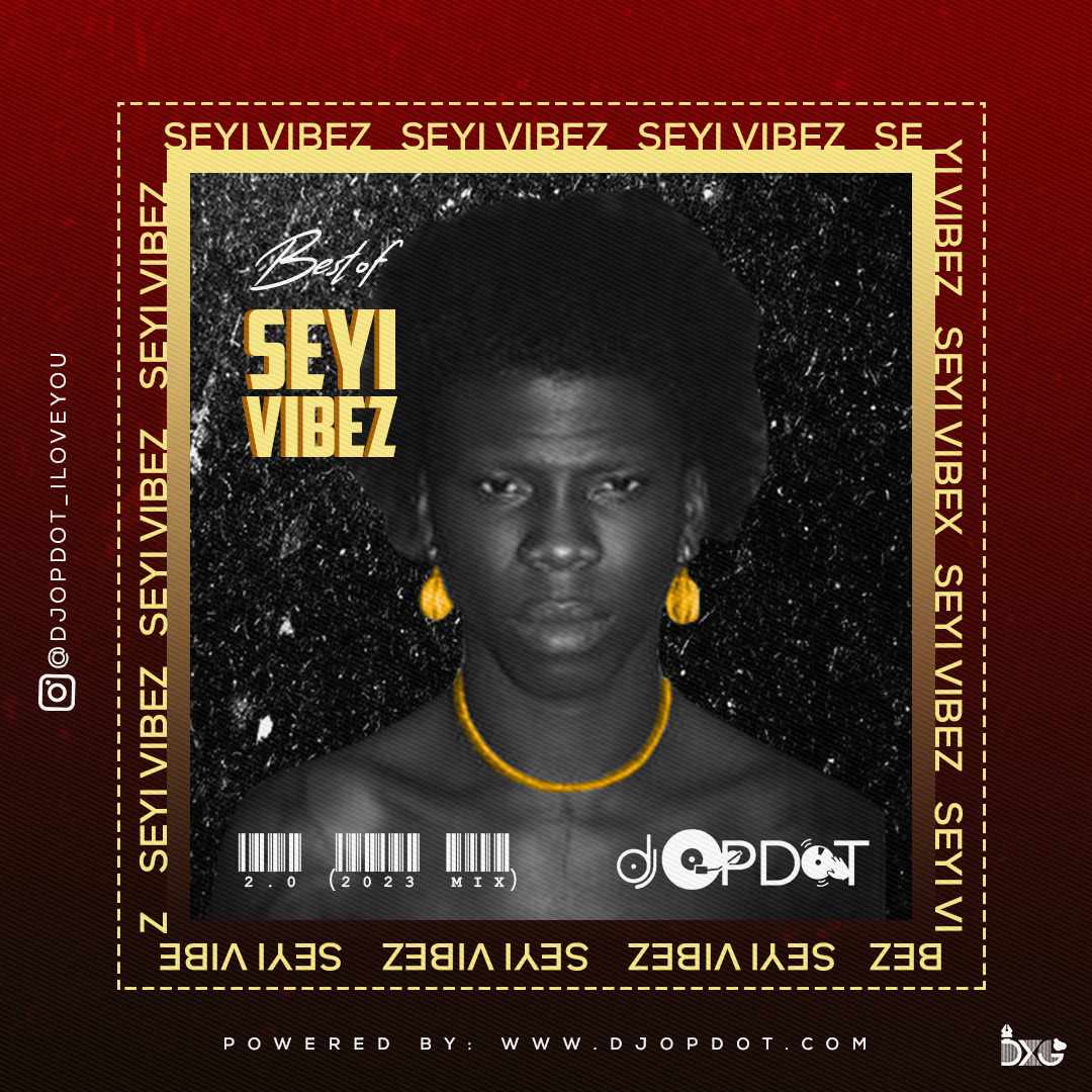 TMAQTALK Mixtape: DJ OP Dot - Best Of Seyi Vibez 2.0 (2023 Mix)