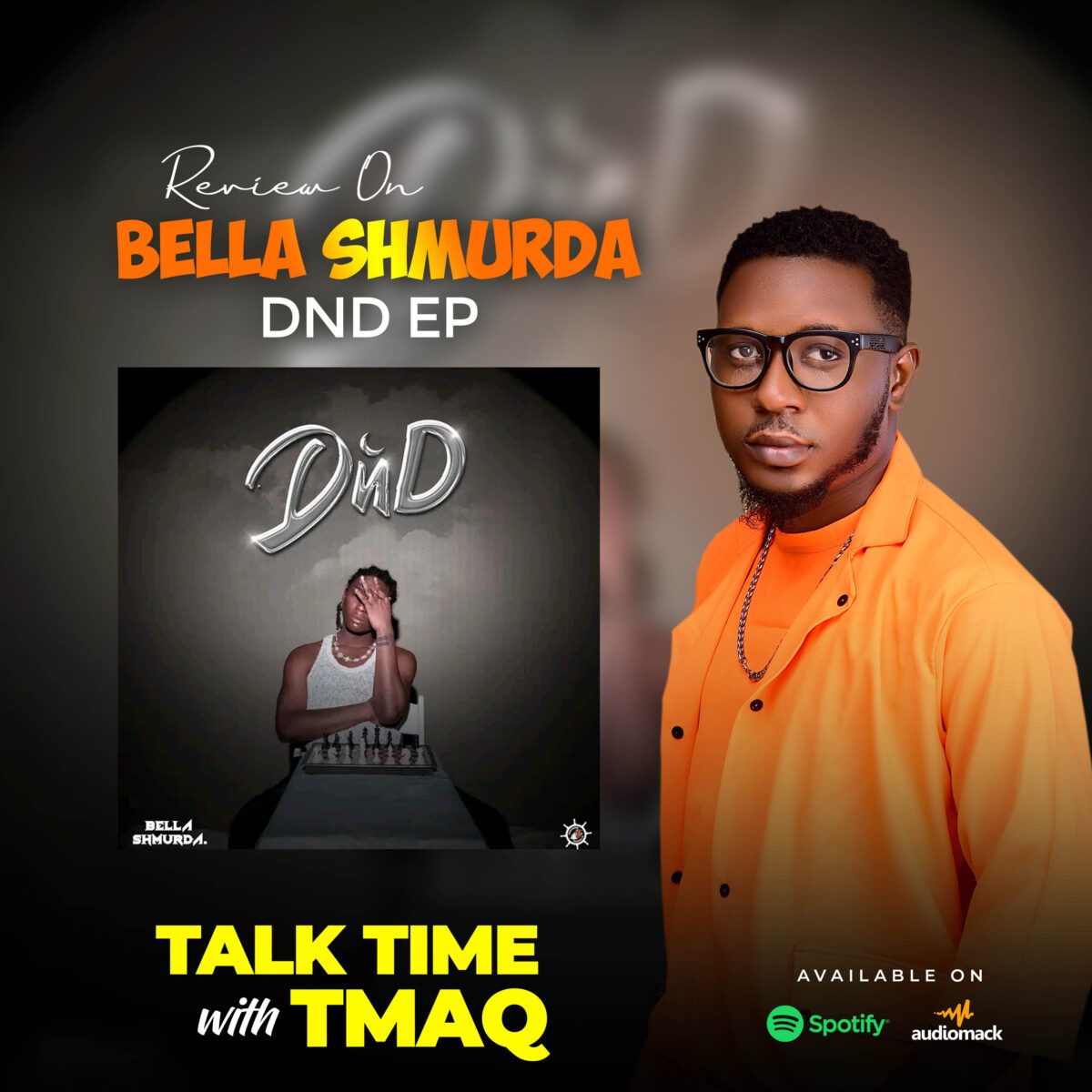 Talk Time With Tmaq REVIEW OF BELLE SHMURDA DnD