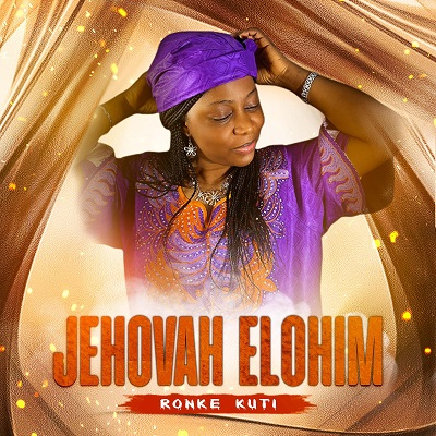 TMAQTALK MUSIC : Ronke Kuti - Jehovah Elohim