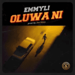 TMAQTALK MUSIC:  Emmyli – Oluwa Ni (Prod. Joe Waxy)