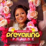 TMAQTALK MUSIC : Sharon Sanni – Prevailing Praise