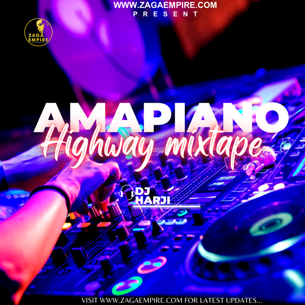 TMAQTALK MUSIC : MIXTAPE: ZagaEmpire X WF DJ Harji – Amapiano Highway Mixtape