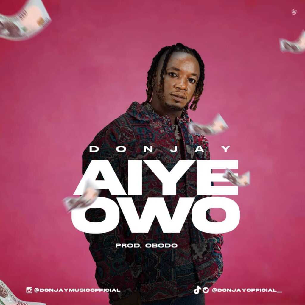 TMAQTALK MUSIC : Aiye Owo – Donjay