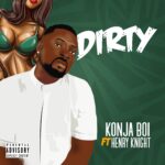 TMAQTALK VISUAL :  KONJA BOI FEAT HENRY KNIGHT – DIRTY