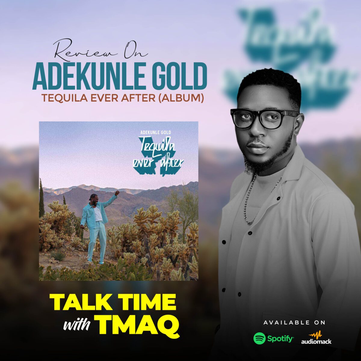 Talk Time With Tmaq - Review of Adekunle Gold Album Tequila Ever After
