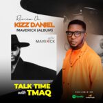 Tmaq REVIEW OF Kizz DANIEL MAVERICK