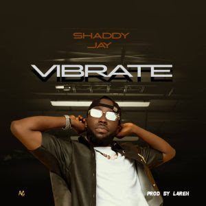 TMAQTALK MUSIC: Shaddy Jay – Vibrate