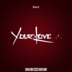 TMAQTALK MUSIC: 9AX – Your Love