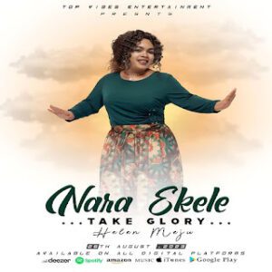 TMAQTALK MUSIC :Helen Meju - Nara Ekele (Take Glory)