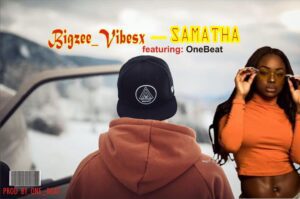 TMAQTALK MUSIC: Bigzee Vibesx Ft. OneBeat - Samatha