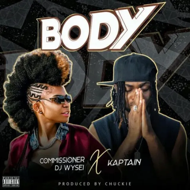 TMAQTALK MUSIC : Commissioner DJ Wysei – Body Ft. Kaptain