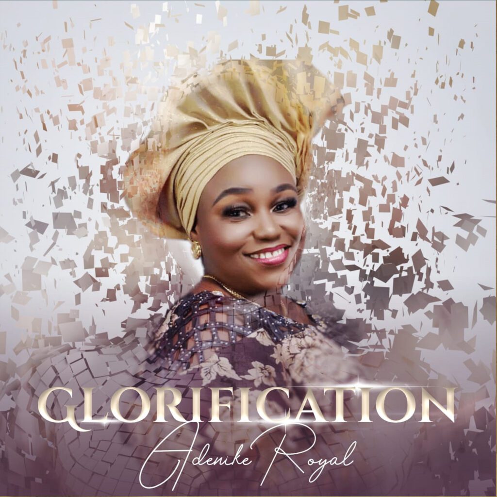 TMAQTALK MUSIC : Adenike Royal – Glorification