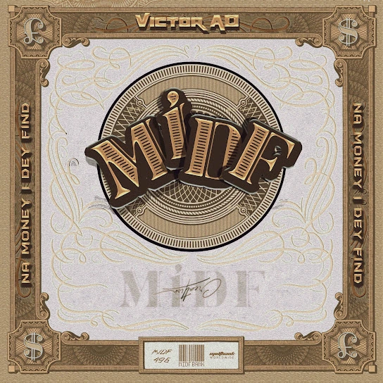 TMAQTALK MUSIC : Victor AD – MIDF (Na Money I Dey Find)