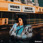 TMAQTALK Music: Sunkanmi – Higher & Hazie