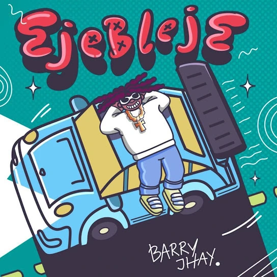 TMAQTALK MUSIC : Barry Jhay – Ejebleje