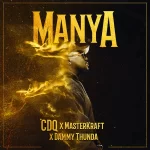 TMAQTALK MUSIC : CDQ – Manya ft. Masterkraft & Dammy Thunda