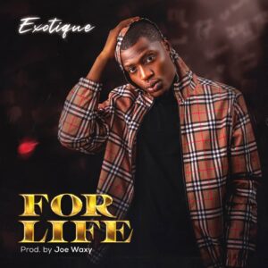 TMAQTALK MUSIC: Exotique - For Life (Prod. Joe Waxy)