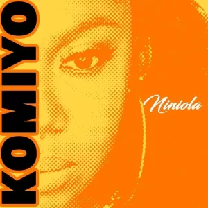 TMAQTALK MUSIC : Niniola – Komiyo