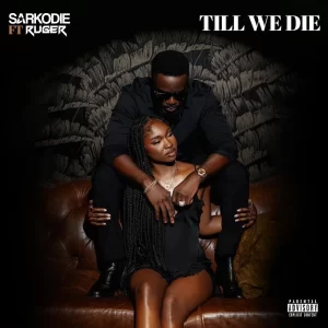 TMAQTALK MUSIC : Sarkodie – Till We Die ft. Ruger