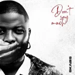 TMAQTALK MUSIC:  Skales – Don’t Say Much