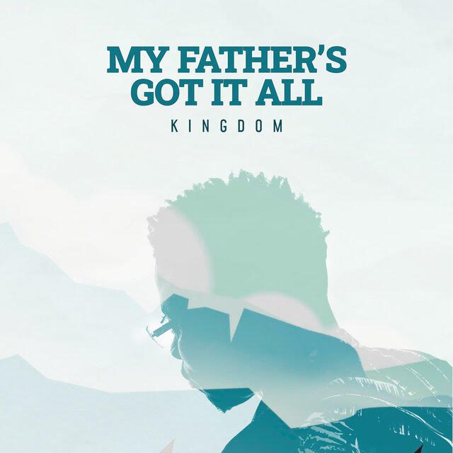 TMAQTALK MUSIC & VISUAL : Kingdom - My Father's Got It All