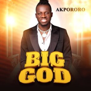 TMAQTALK MUSIC : Akpororo - Big God