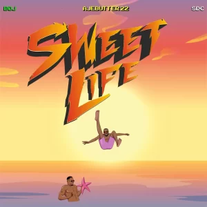 TMAQTALK MUSIC : BOJ – Sweet Life ft. Ajebutter22 & Show Dem Camp