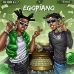 TMAQTALK MUSIC : Berri Tiga – Egopiano ft. Tekno