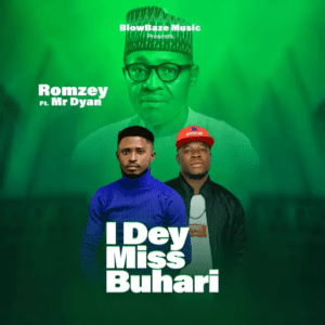 TMAQTALK MUSIC : Romzey & Mr Dyan - I Dey Miss Buhari