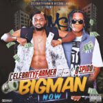 TMAQTALK MUSIC :  Celebrity Farmer – Bigman Now Ft. Ospido