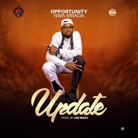 TMAQTALK MUSIC: Opportunity Nwa Mbada - Update (Prod. Joe Waxy)