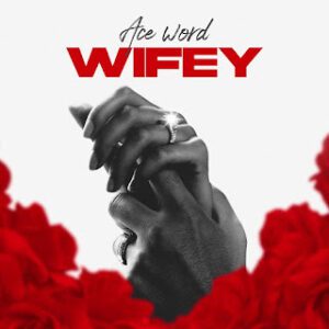 TMAQTALK Music: Ace Word - Wifey