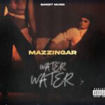 TMAQTALK MUSIC : Mazzingar  – Water Water