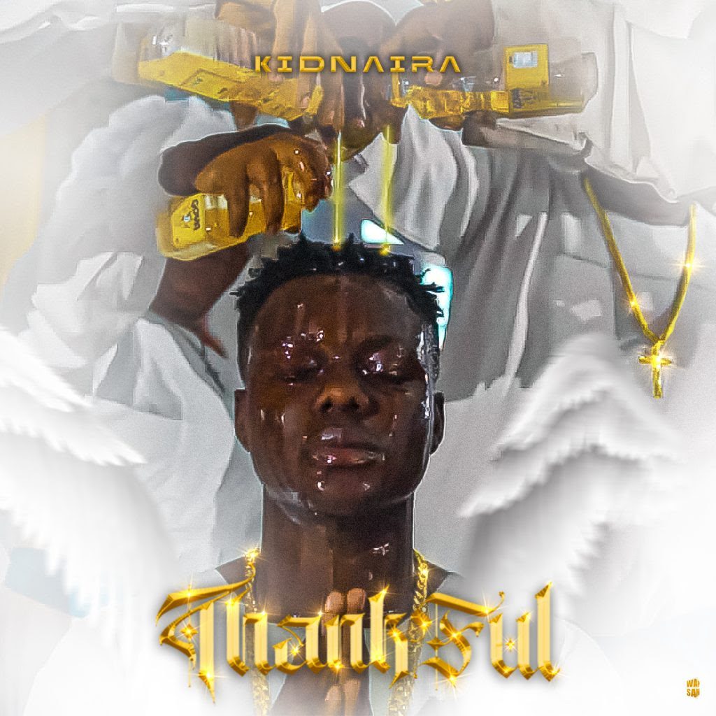 TMAQTALK MUSIC : KidNaira – Thankful