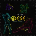 TMAQTALK MUSIC : Destiny Boy – GBESE