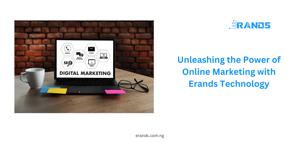 Unleashing the Power of Online Marketing with Erands Technology