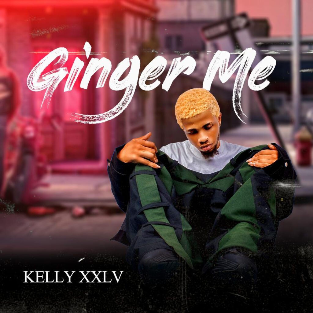 TMAQTALK MUSIC : Kelly XXLV – Ginger Me