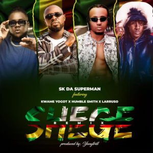 TMAQTALK MUSIC : SK Da Superman - Shege (Remix) Ft. Humble Smith, Kwame Yogot & Larruso