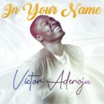 TMAQTALK MUSIC: Victor Aderoju – In Your Name