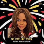 TMAQTALK MUSIC : No Love Like Yours – Petra Mor Wealth