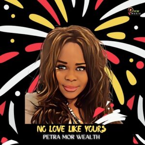 TMAQTALK MUSIC : No Love Like Yours - Petra Mor Wealth