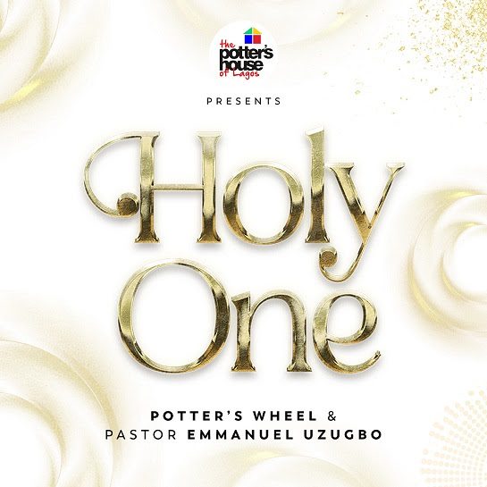 TMAQTALK MUSIC : Potter's Wheel & Pastor Emmanuel Uzugbo - Holy One