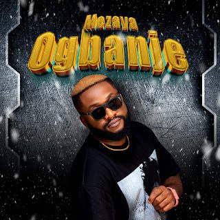 TMAQTALK MUSIC: Mezaya - Ogbanje