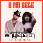 TMAQTALK MUSIC : Whytepatch Ft. Chirose – O Ma Sele