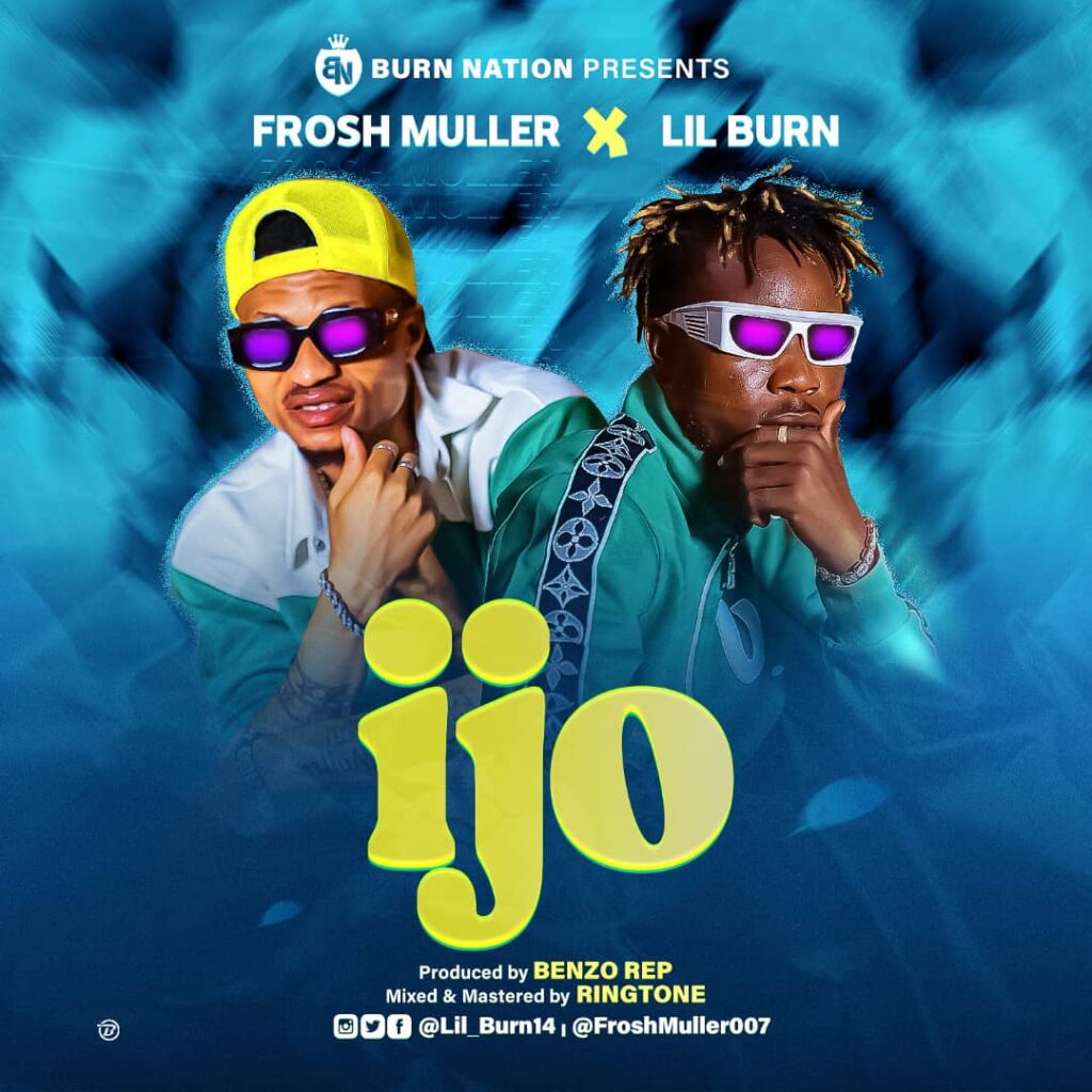 TMAQTALK MUSIC :  Frosh Muller x Lil Burn – Ijo (Prod. Benzo Rep)