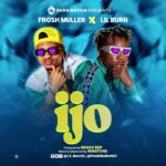 TMAQTALK MUSIC :  Frosh Muller x Lil Burn – Ijo (Prod. Benzo Rep)